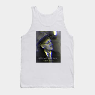 James Joyce portrait and quote: Your mind will give back exactly what you put into it. Tank Top